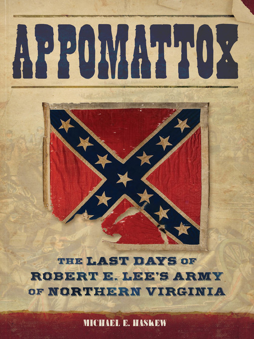 Title details for Appomattox by Michael E. Haskew - Available